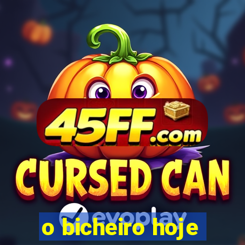 o bicheiro hoje